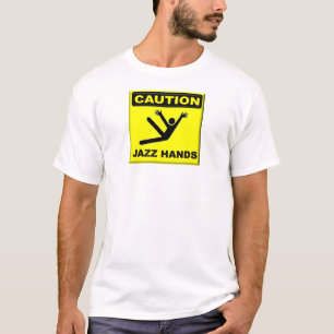 Caution Jazz Hands T-Shirt