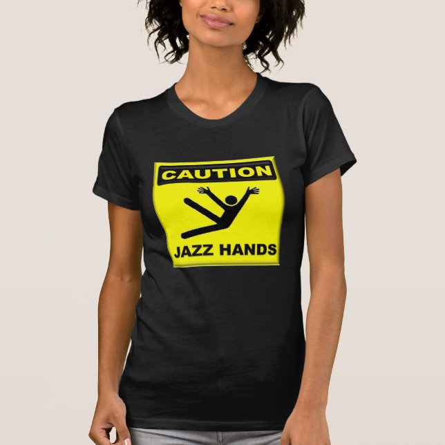 Caution Jazz Hands T-Shirt (Front)