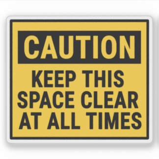 Caution Keep This Space Clear At All Times