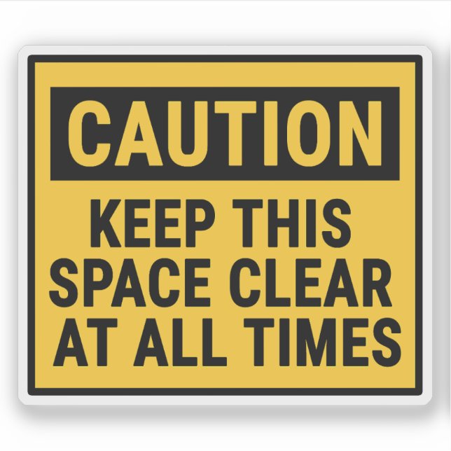 Caution Keep This Space Clear At All Times (Front)