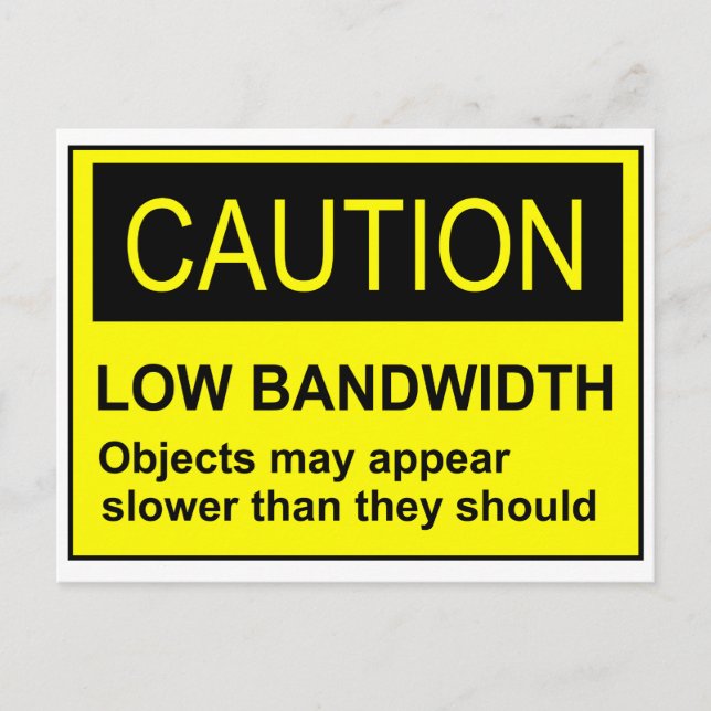 Caution Low Bandwidth Postcard (Front)