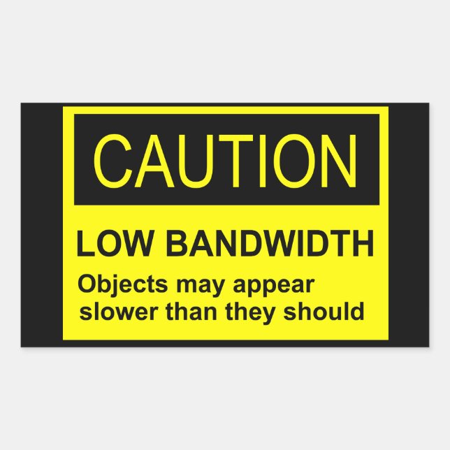 Caution Low Bandwidth Rectangular Sticker (Front)