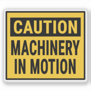 Caution Machinery In Motion