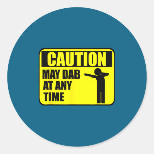 Caution May Dab At Any Time Cute Dabbing Tee Shirt Classic Round Sticker