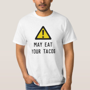 Caution: May Eat Your Tacos - custom tee shirt
