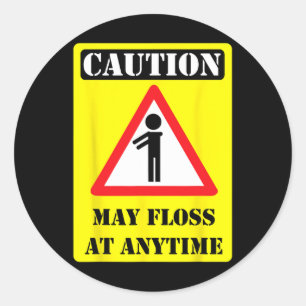 Caution May Floss At Any Time Funny Flossing Gift Classic Round Sticker