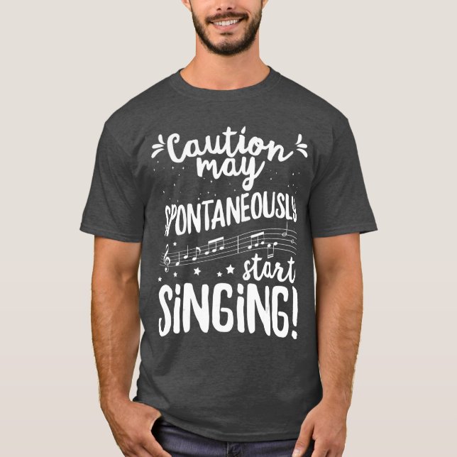 Caution may spontaneously start singing Music Sing T-Shirt (Front)