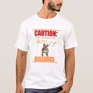 Caution: May Spontaneously Talk About Bulldogs T-Shirt