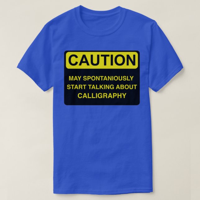Caution May Spontaniously Start Talking About Call T-Shirt (Design Front)