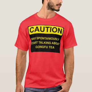 Caution May Spontaniously Start Talking About Gong T-Shirt