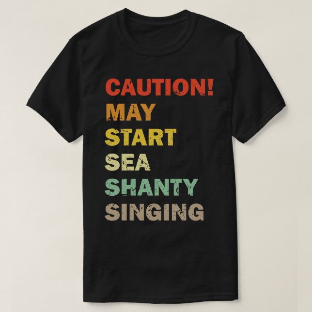 Caution May Start Sea Shanty Singing Meme 1 T-Shirt (Design Front)