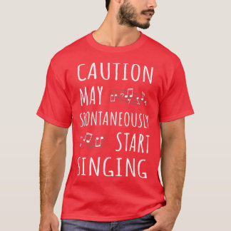 Caution May Start Singing II T-Shirt