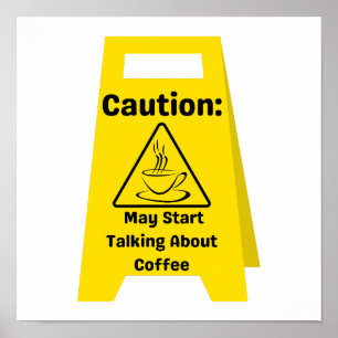 Caution: May Start Talking About Coffee Poster