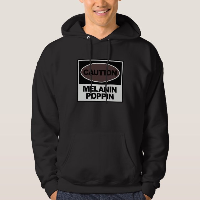 Caution Melanin Poppin Black History Month Celebra Hoodie (Front)