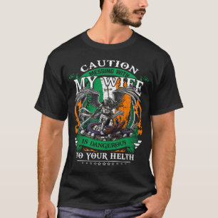 caution, messing with my wife is dangerous T-Shirt