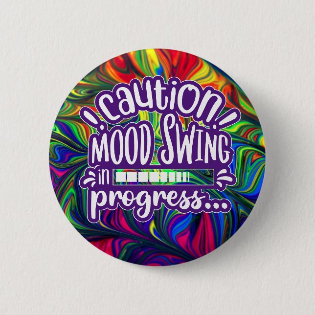Caution! Mood Swing in Progress - Funny Button (Front)