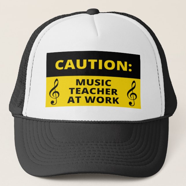 Caution: Music Teacher At Work Funny Music Humour  Trucker Hat (Front)
