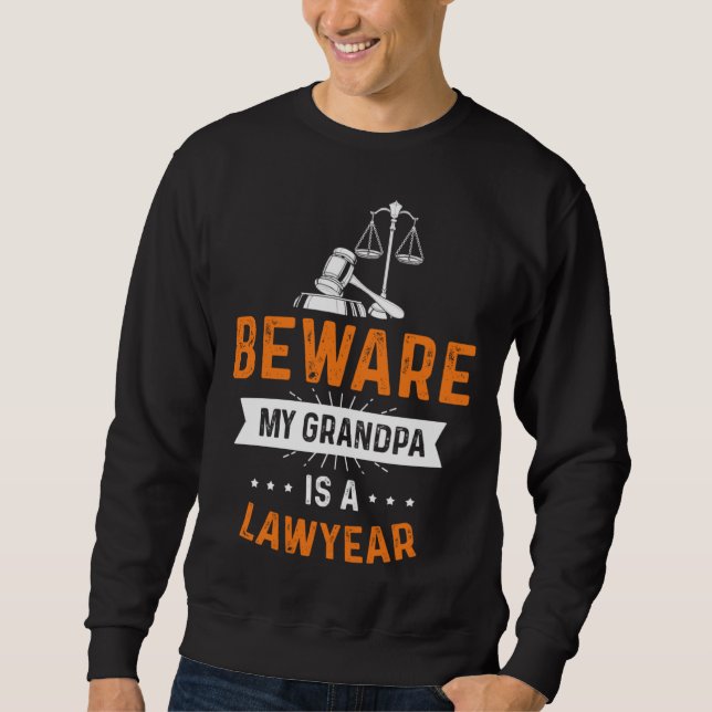 Caution my grandpa is lawyer profession lawyer sweatshirt (Front)