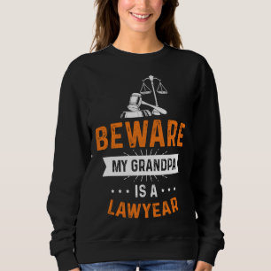 Caution my grandpa is lawyer profession lawyer sweatshirt