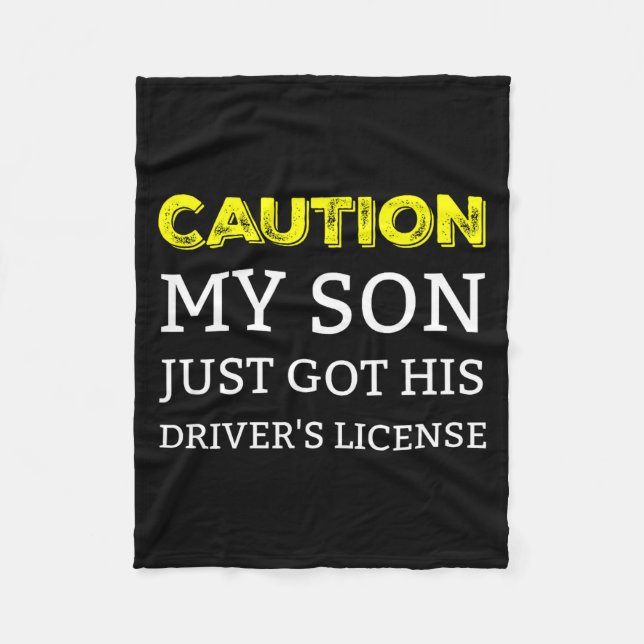 Caution My Son Just Got His Driver's License  Fleece Blanket (Front)