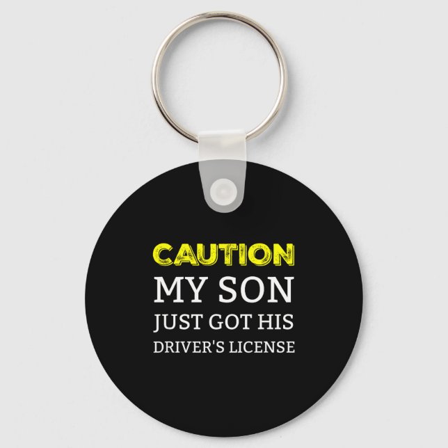 Caution My Son Just Got His Driver's License  Key Ring (Front)