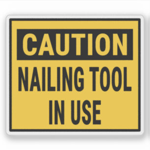 Caution Nailing Tool In Use