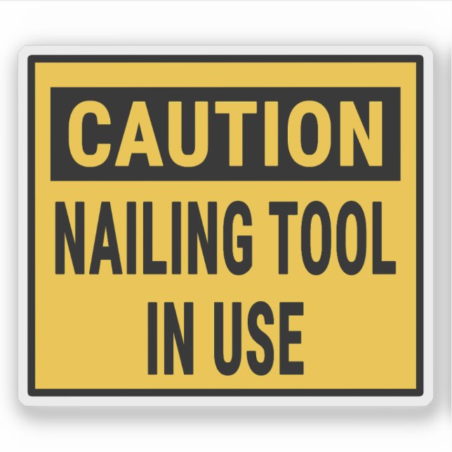 Caution Nailing Tool In Use  (Front)