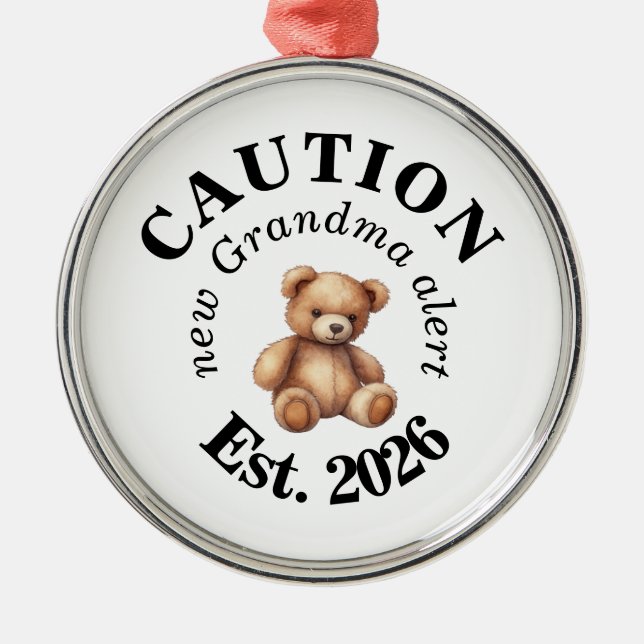 CAUTION new Grandma alert- Teddy Bear Announcement Metal Ornament (Front)