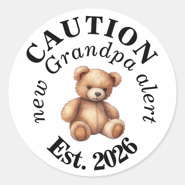 CAUTION new Grandpa alert- Teddy Baby Announcement Classic Round Sticker (Front)