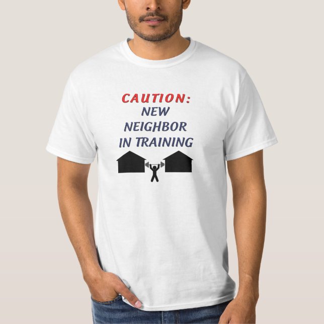 Caution New Neighbour in Training T-Shirt (Front)