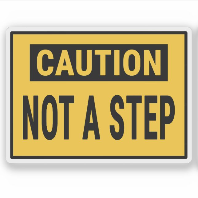Caution Not A Step (Front)