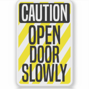 Caution Open Door Slowly