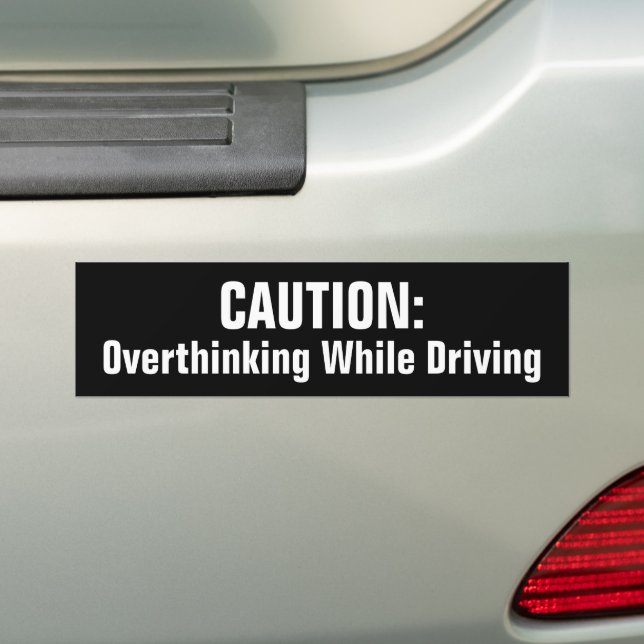 Caution Overthinking While Driving Funny Sarcasm Bumper Sticker (On Car)