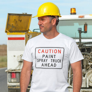 Caution Paint Spray Truck Ahead T-Shirt