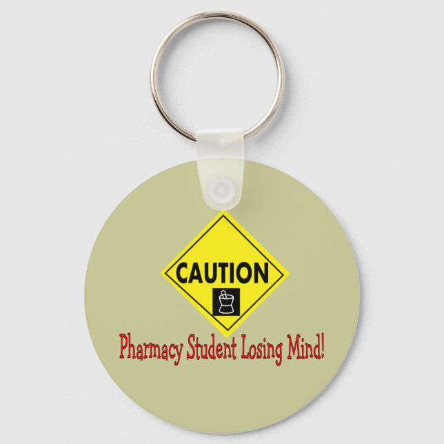 "Caution Pharmacy Student LOSING MIND" Key Ring (Front)