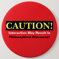 Caution Philosopher Discourse Alert! Button