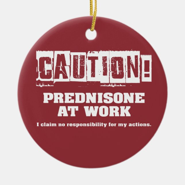 Caution! Prednisone at Work Ceramic Ornament (Front)