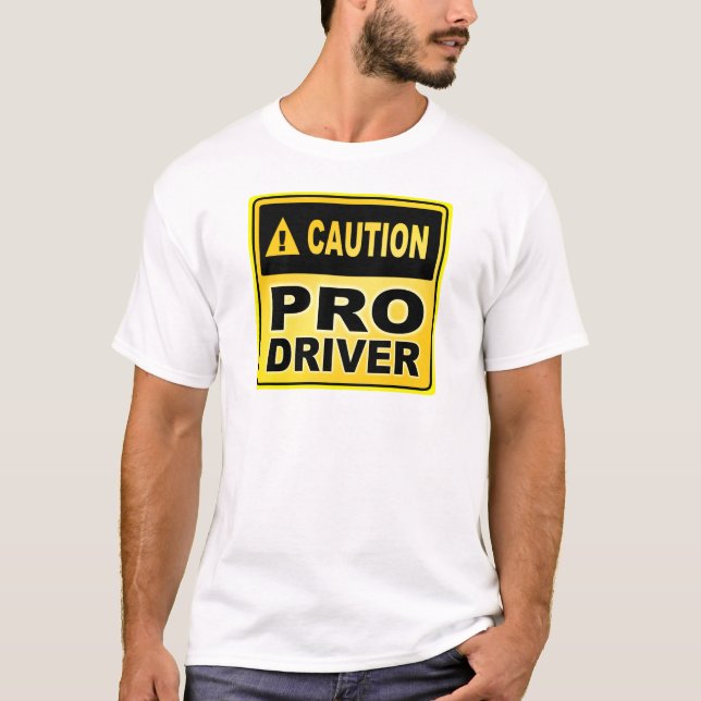 Caution Pro Driver T-Shirt (Front)