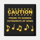 Caution Prone to Sudden Outbursts of Song