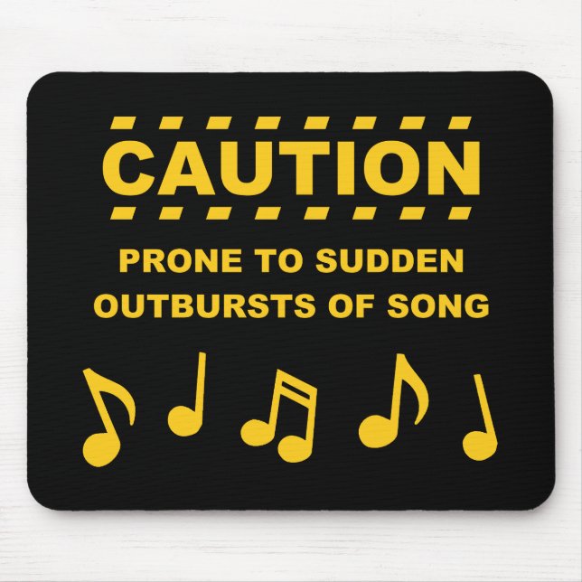 Caution Prone to Sudden Outbursts of Song Mouse Pad (Front)