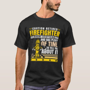 Caution Retired Firefighter Knows everything T-Shirt
