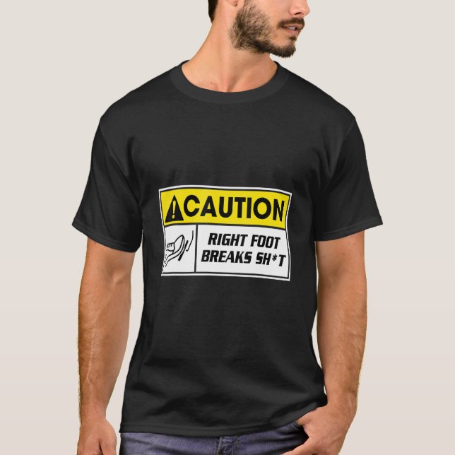 Caution Right Foot Breaks T-Shirt (Front)