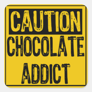 Caution Sign- Chocolate Addict Yellow/Black Square Sticker
