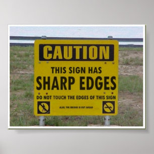 Caution Sign Has Sharp Edges Poster
