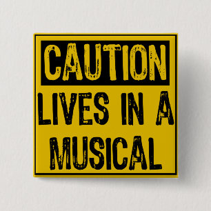 Caution Sign- Lives in a Musical Yellow/Black 15 Cm Square Badge