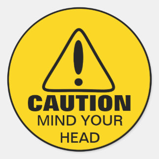 Caution Sign Mind Your Head Classic Round Sticker