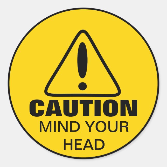 Caution Sign Mind Your Head Classic Round Sticker (Front)