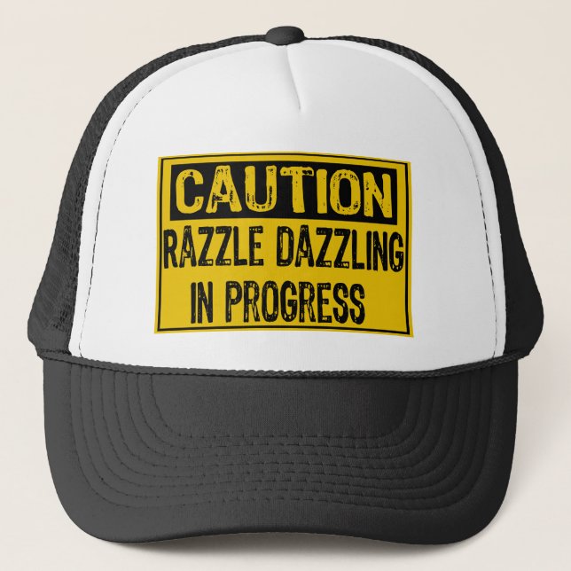 Caution Sign-Razzle Dazzle Them In Progress-Bk/Yl Trucker Hat (Front)