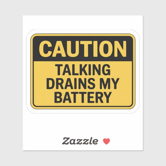 Caution Sign – Talking Drains My Battery (Sheet)