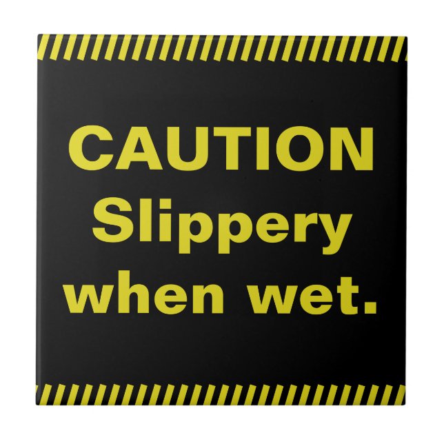 Caution. Slippery when wet. Ceramic Tile (Front)